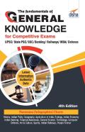 The Fundamentals Of General Knowledge For Competitive Examsupsc/ State Pcs/ Ssc/ Banking/ Railways/ Mba/ Defence4th Edition