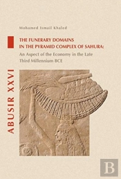 The Funerary Domains In The Pyramid Complex Of Sahura