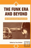 The Funk Era And Beyond