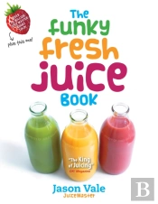 The Funky Fresh Juice Book