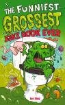 The Funniest And Grossest Joke Book Ever
