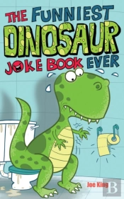 The Funniest Dinosaur Joke Book Ever