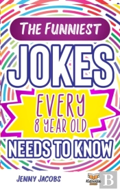 The Funniest Jokes Every 8 Year Old Needs To Know