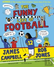 The Funny Life Of Football - Winner Of The Sunday Times Childrenâ€™S Sports Book Of The Year 2023