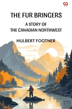Bertrand.pt - The Fur Bringersa Story Of The Canadian Northwest (Edition1)