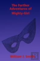The Further Adventures Of Mighty-Girl