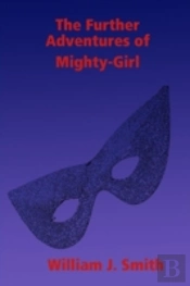 The Further Adventures Of Mighty-Girl
