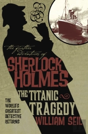 The Further Adventures Of Sherlock Holmes: The Titanic Tragedy