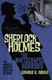 The Further Adventures Of Sherlock Holmes: The Whitechapel Horrors