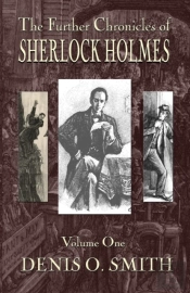 The Further Chronicles Of Sherlock Holmes - Volume 1