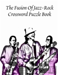 The Fusion Of Jazz-Rock Crossword Puzzle Book