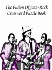 The Fusion Of Jazz-Rock Crossword Puzzle Book