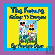 The Future Belongs To Everyone!