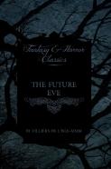 The Future Eve (Fantasy And Horror Classics)