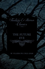The Future Eve (Fantasy And Horror Classics)
