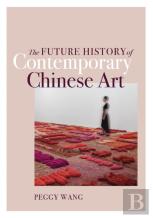The Future History Of Contemporary Chinese Art