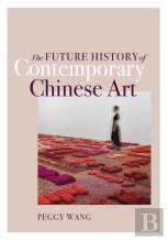 The Future History Of Contemporary Chinese Art
