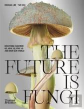 The Future Is Fungi