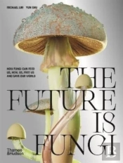 The Future Is Fungi