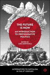 The Future Is Now: An Introduction To Prefigurative Politics