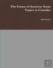 The Future Of America: Some Topics To Consider