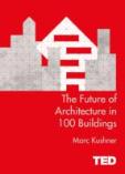 The Future Of Architecture In 100 Buildings