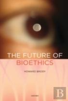 The Future Of Bioethics
