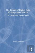 The Future Of Digital Data, Heritage And Curation