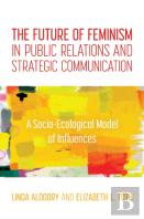 The Future Of Feminism In Public Relations And Strategic Communication