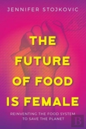 The Future Of Food Is Female