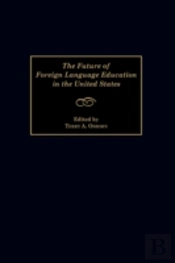 The Future Of Foreign Language Education In The United States
