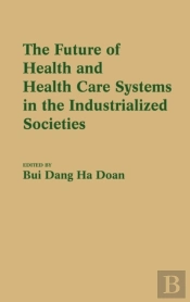 The Future Of Health And Health Care Systems In The Industrialized Societies
