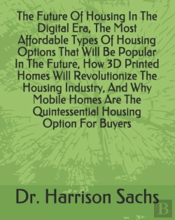 Bertrand.pt - The Future Of Housing In The Digital Era, The Most Affordable Types Of Housing Options That Will Be Popular In The Future, How 3d Printed Homes Will Revolutionize The Housing Industry, And Why Mobile 