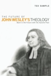 The Future Of John Wesley'S Theology