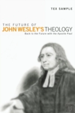 Bertrand.pt - The Future Of John Wesley'S Theology