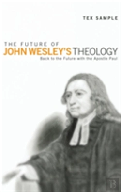 Bertrand.pt - The Future Of John Wesley'S Theology