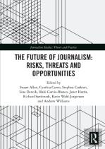 The Future Of Journalism: Risks, Threats And Opportunities