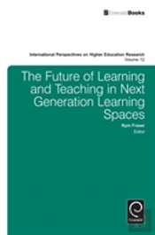 The Future Of Learning And Teaching In Next Generation Learning Spaces