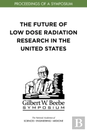 The Future Of Low Dose Radiation Research In The United States