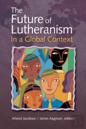 The Future Of Lutheranism In A Global Context