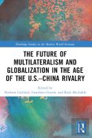 The Future Of Multilateralism And Globalization In The Age Of The U.S.Â€“China Rivalry