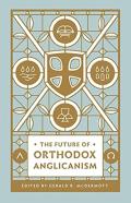 The Future Of Orthodox Anglicanism