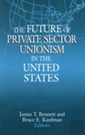 The Future Of Private Sector Unionism In The United States