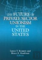 The Future Of Private Sector Unionism In The United States