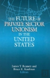 The Future Of Private Sector Unionism In The United States