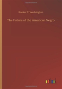 The Future Of The American Negro