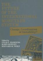 The Future Of The International Monetary System: Change, Coordination Of Instability?