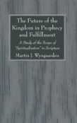 The Future Of The Kingdom In Prophecy And Fulfillment