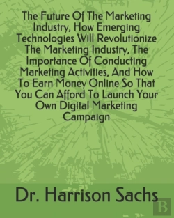 Bertrand.pt - The Future Of The Marketing Industry, How Emerging Technologies Will Revolutionize The Marketing Industry, The Importance Of Conducting Marketing Activities, And How To Earn Money Online So That You C