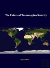 The Future Of Transcaspian Security